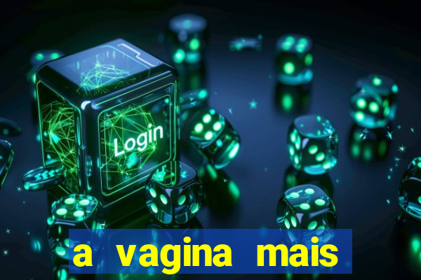 a vagina mais bonita do brasil